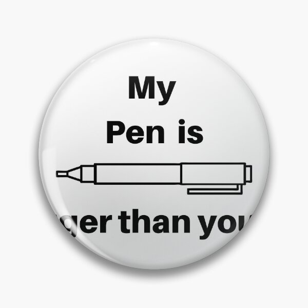 Item preview, My pen is bigger than yours! designed and sold by MGStore76.