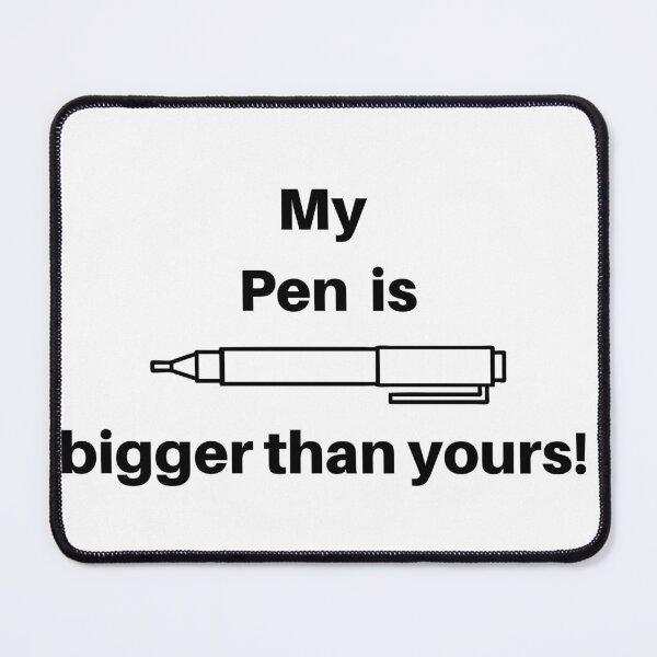 Item preview, My pen is bigger than yours! designed and sold by MGStore76.