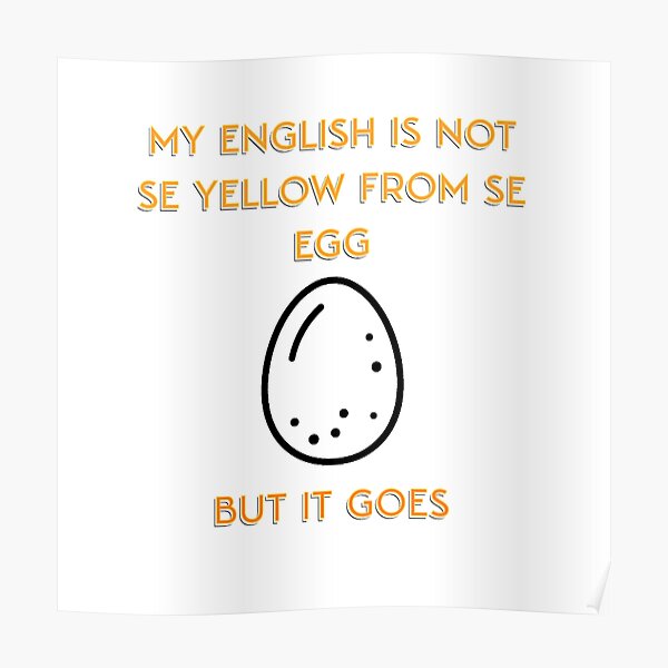 "Denglish My english is not the yellow from the egg" Poster for Sale by Laragon11 Redbubble