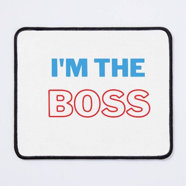 Item preview, I'm the boss designed and sold by sedrox.