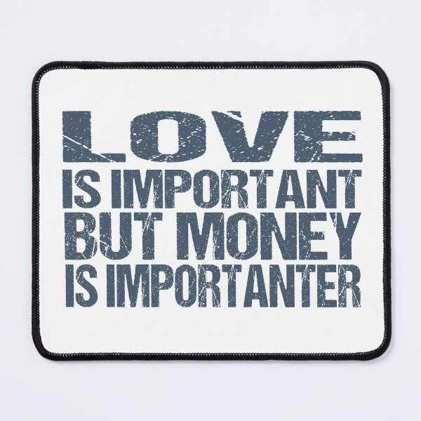 Item preview, love is important but money is importanter designed and sold by YaassDesign.
