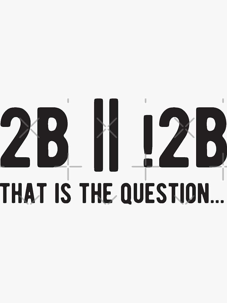 "2B or not 2B that is the question - Funny Programming Jokes - Light ...