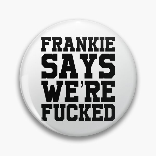 Item preview, Frankie says we're fucked designed and sold by OttilieJacon.