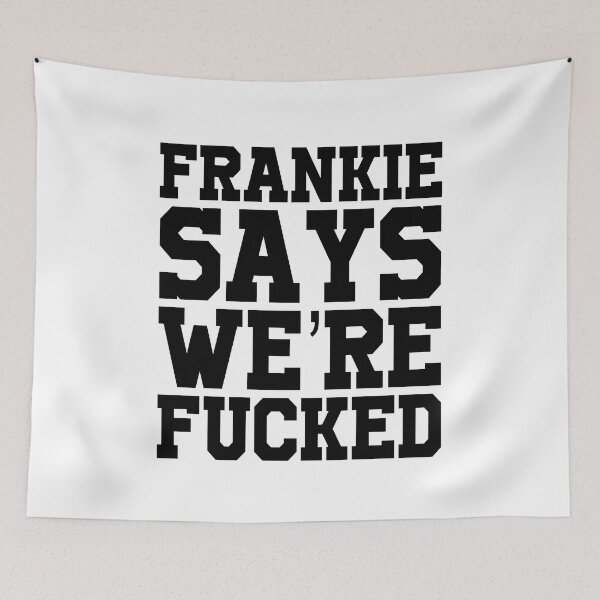 Item preview, Frankie says we're fucked designed and sold by OttilieJacon.