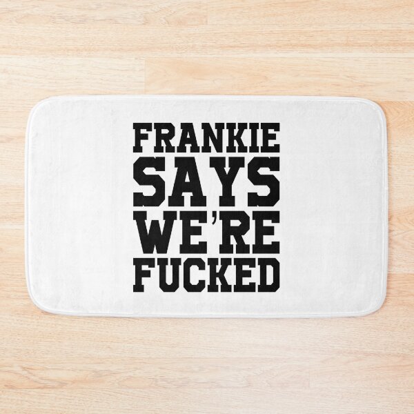 Item preview, Frankie says we're fucked designed and sold by OttilieJacon.