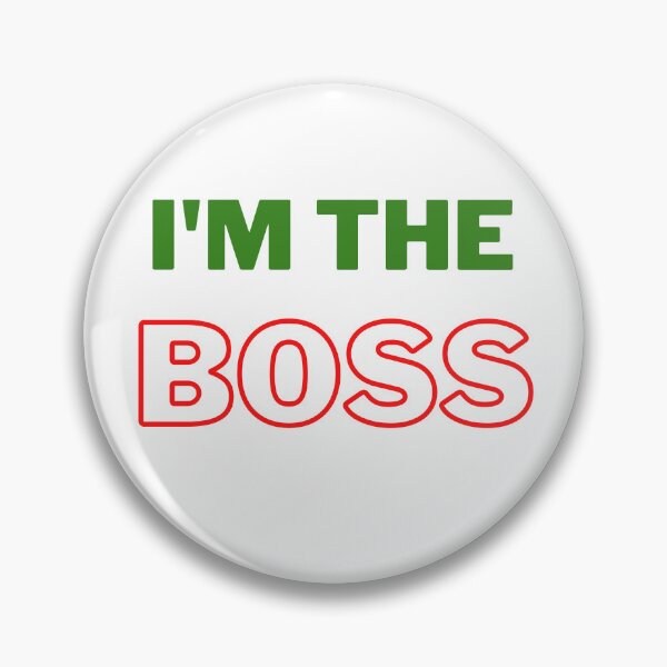 Item preview, I'm the boss designed and sold by sedrox.