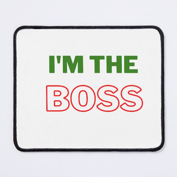 Item preview, I'm the boss designed and sold by sedrox.