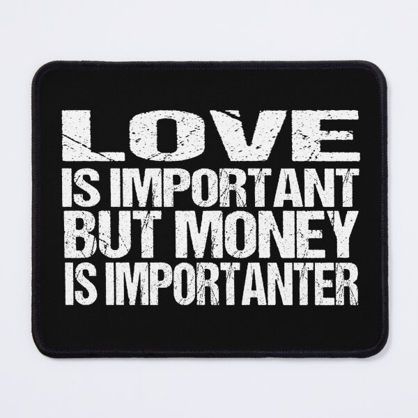 Item preview,   love is important but money is importanter designed and sold by YaassDesign.
