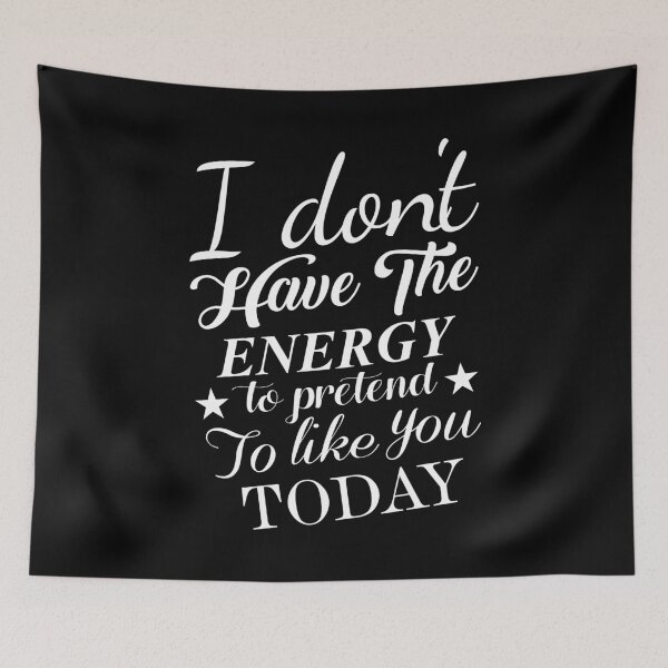 Item preview, I Don't Have The Energy To Pretend To Like You Today (Black) designed and sold by blackversusred.
