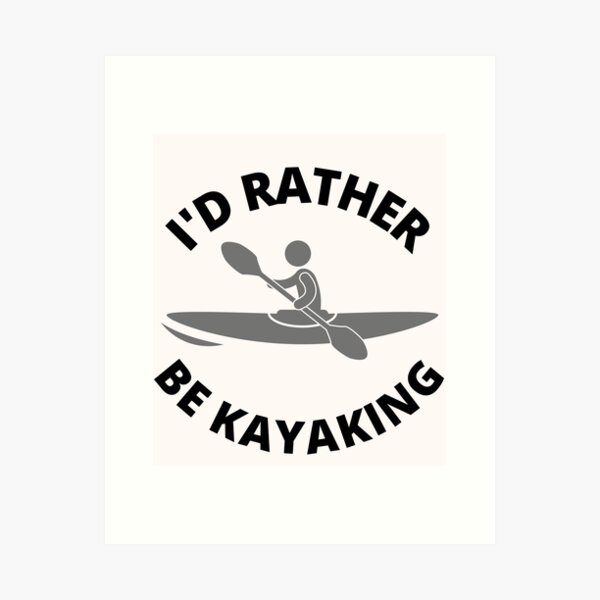 Item preview, I'd rather be Kayaking - Black text designed and sold by Stickin2it.