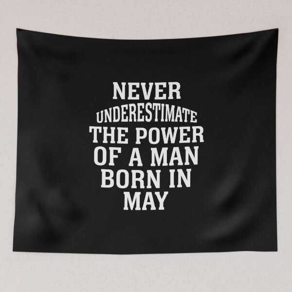 Item preview, NEVER UNDERESTIMATE THE POWER OF A MAN BORN IN May designed and sold by flamingarts.