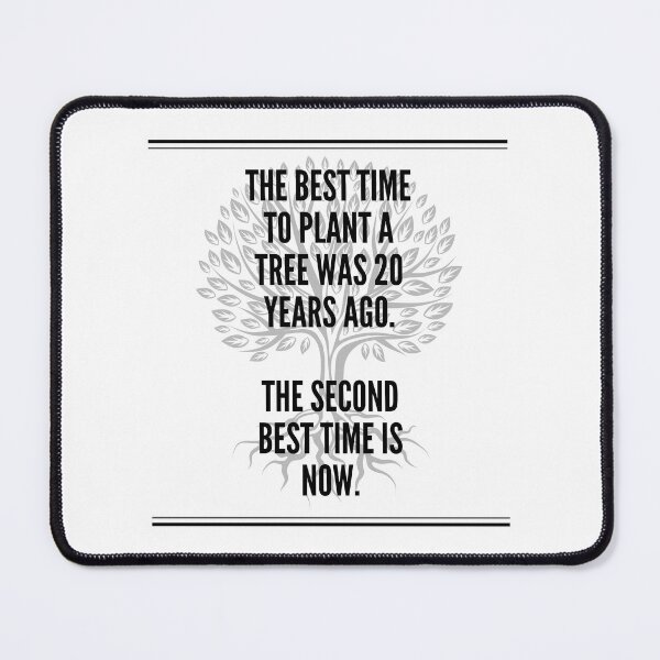 Item preview, The best time to plant a tree was 20 years ago. The second best time is now. designed and sold by CombatSport.
