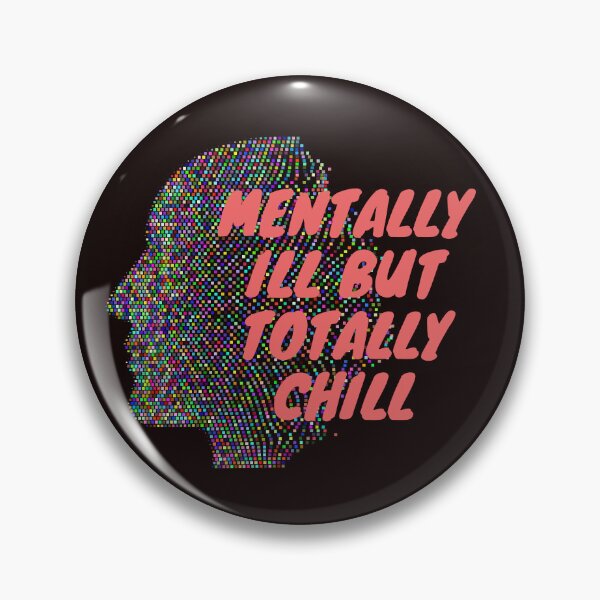 Item preview, Mentally Ill but Totally Chill designed and sold by Psycheek.