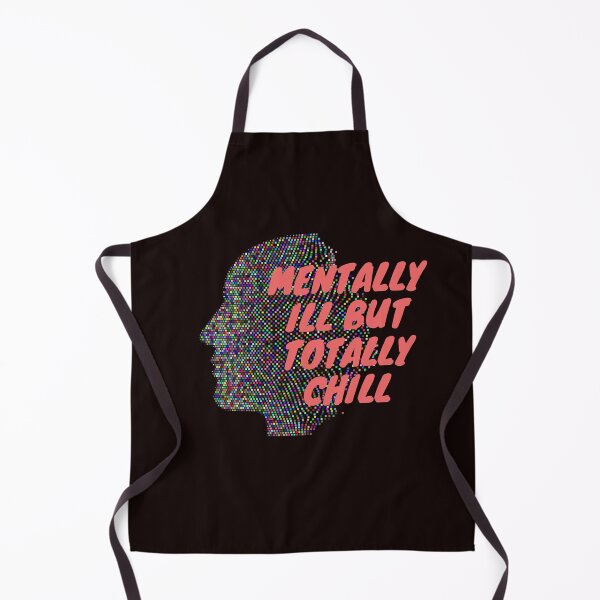 Item preview, Mentally Ill but Totally Chill designed and sold by Psycheek.