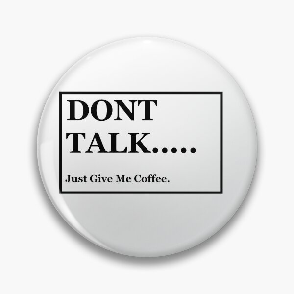 Item preview, Dont Talk..... Just Give Me Coffee designed and sold by Expedition-AI.