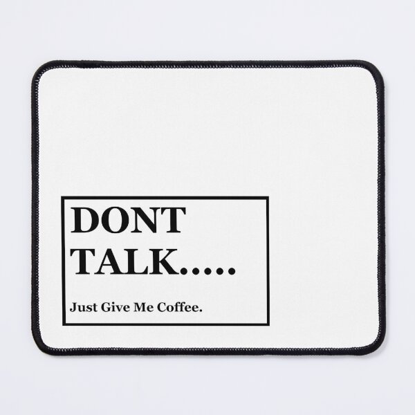 Item preview, Dont Talk..... Just Give Me Coffee designed and sold by Expedition-AI.