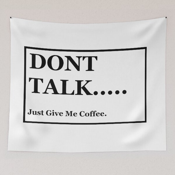 Item preview, Dont Talk..... Just Give Me Coffee designed and sold by Expedition-AI.