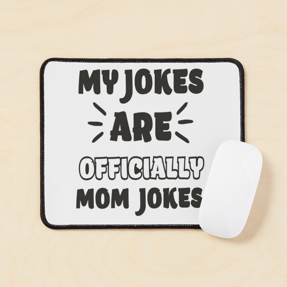 My jokes are officially mom jokes, funny gift idea for mother day