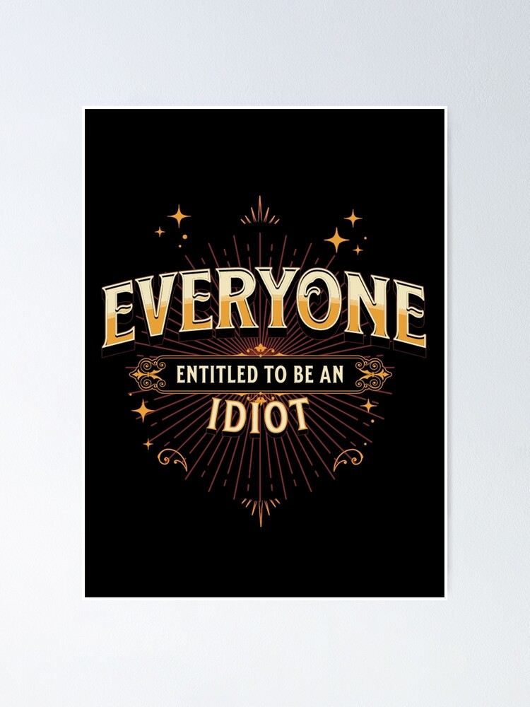 everyone-is-entitled-to-be-an-idiot-funny-quotes-retro-tshirts