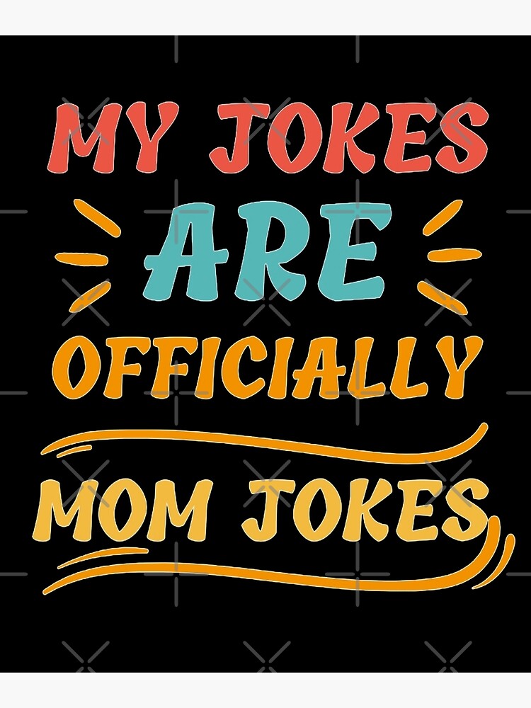 My jokes are officially mom jokes, funny gift idea for mother day