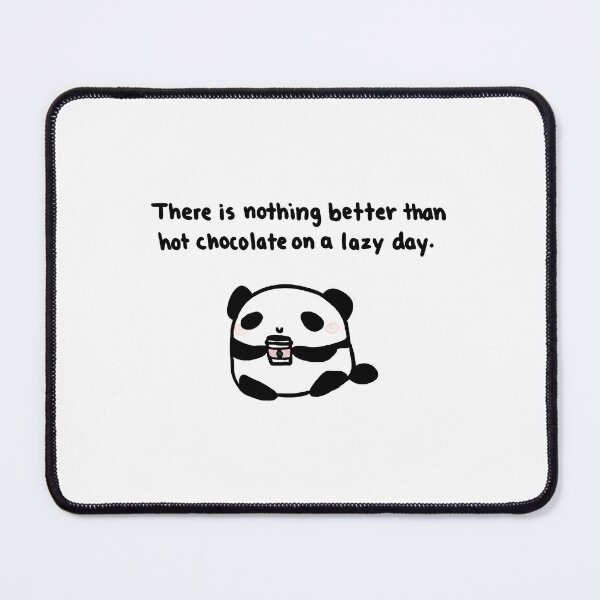 Item preview, funny panda there's nothing better than hot chocolate on a lazy day gift for lazy friend designed and sold by noha alzohbi.