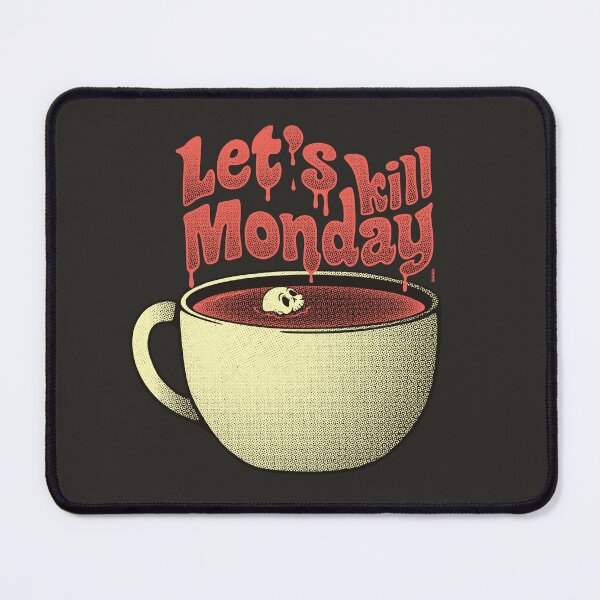 Item preview, Let's Kill Monday designed and sold by raffaus.