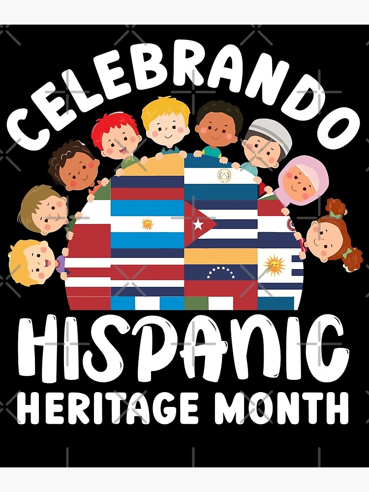 National Hispanic Heritage Month El Mes De La Herencia Hispana Flags Poster For Sale By Farhi 5510