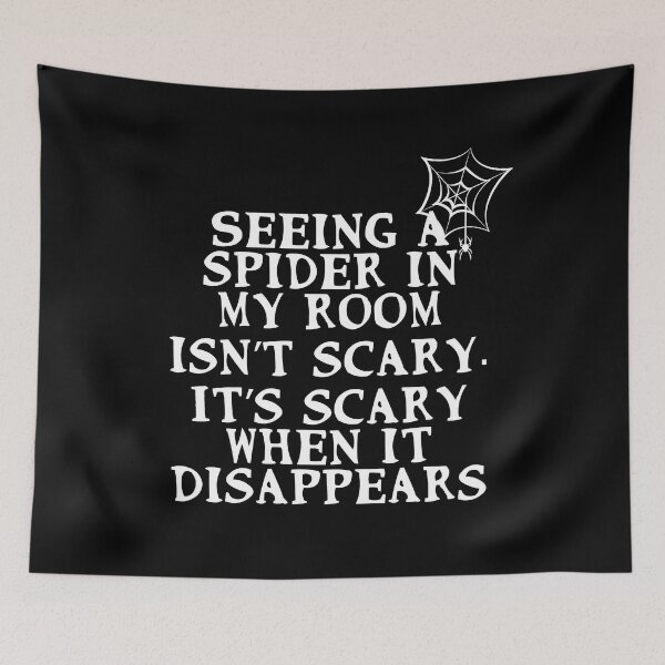 Item preview, Seeing a spider in my room isn’t scary. It’s scary when it disappears designed and sold by Gevover.