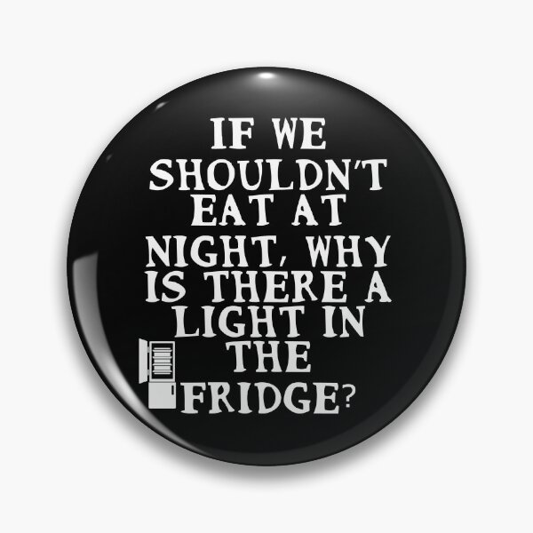 Item preview, If we shouldn’t eat at night, why is there a light in the fridge? designed and sold by Gevover.