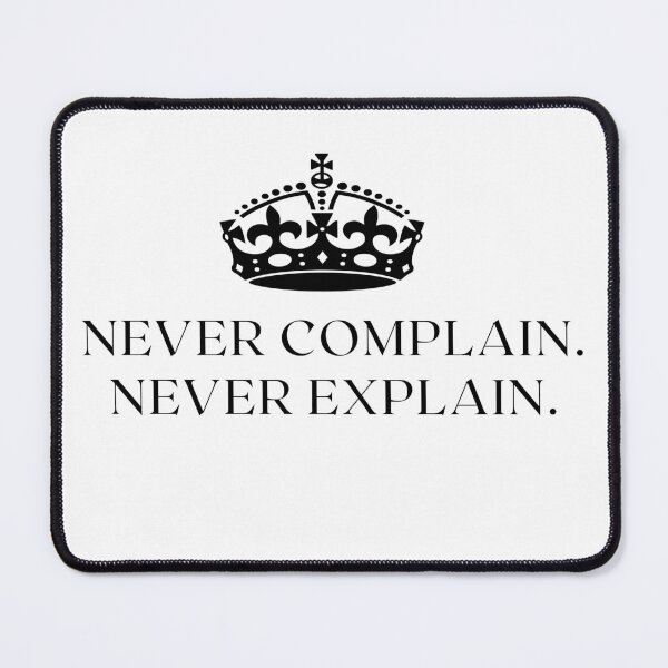 Item preview, Never Complain Never Explain designed and sold by Oreo2020 Creations.