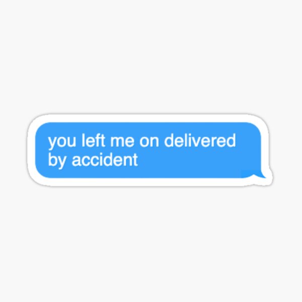 you-left-me-on-delivered-by-accident-sticker-for-sale-by