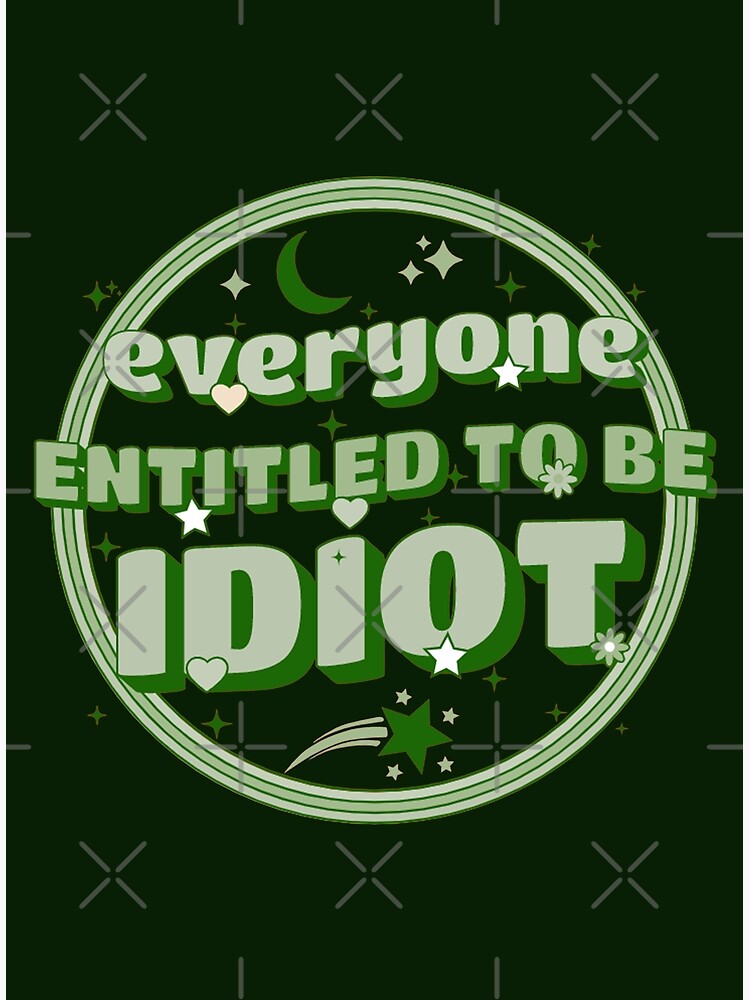 everyone-is-entitled-to-be-an-idiot-funny-quotes-retro-tshirts