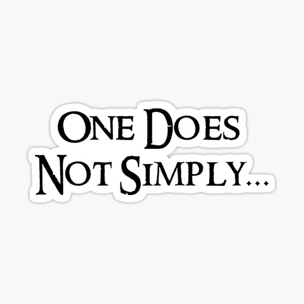 One Does Not Simply Black Sticker For Sale By Moviefan77 Redbubble