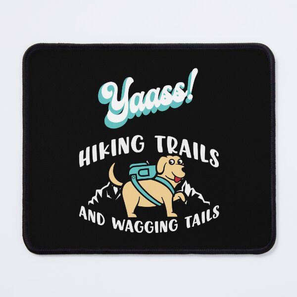 Item preview, Yaass! Hiking Trails And Wagging Tails designed and sold by Marvett-World.