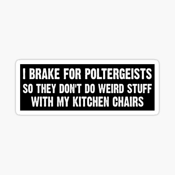 Item preview, I Brake For Poltergeists Weird Funny Car Bumper designed and sold by Fleyshop.