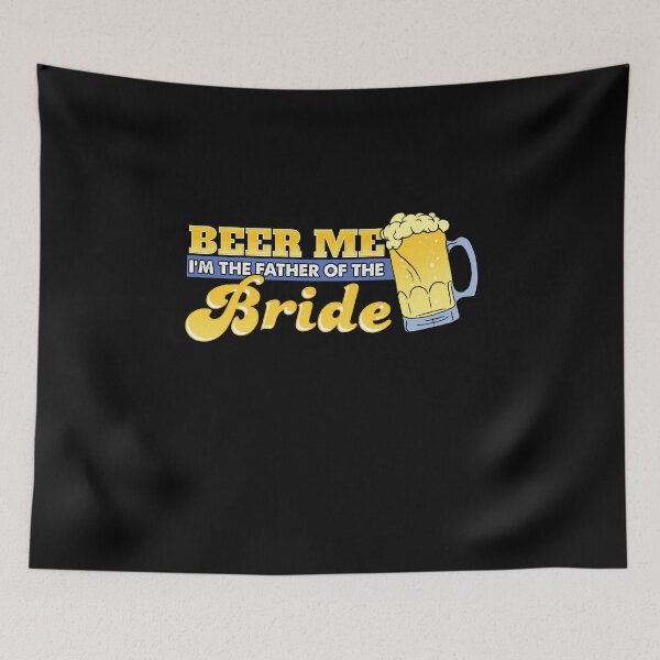 Item preview, Beer Me I'm the father of the bride designed and sold by Captain Mood.