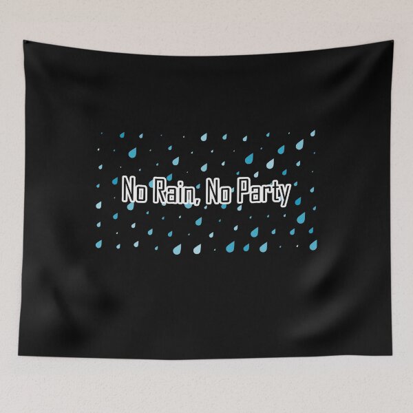 Item preview, Design For Lovers Rain, no rain no party designed and sold by yssnyd.