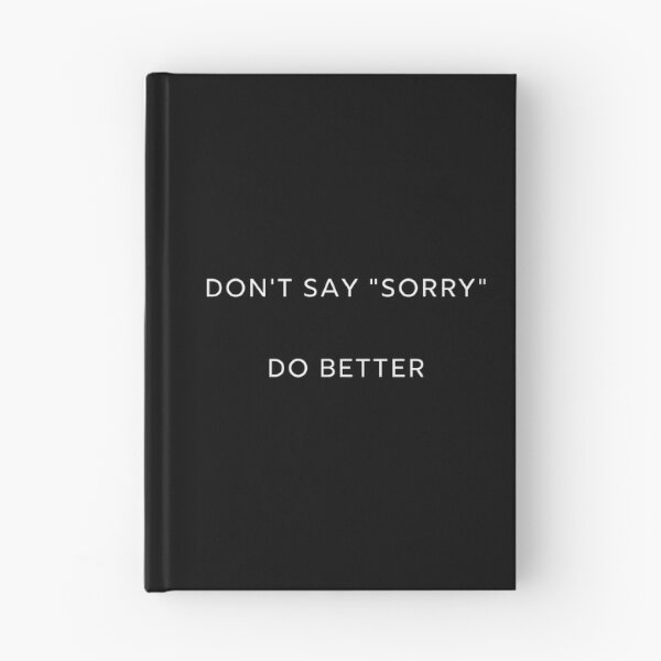 Item preview, Don't Say Sorry designed and sold by OneFunnyDesign.