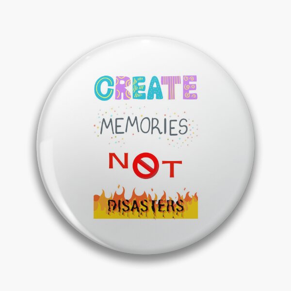 Item preview, CREATE MEMORIES NOT DISASTERS BY SAGFABULOUS designed and sold by SagFabulous.