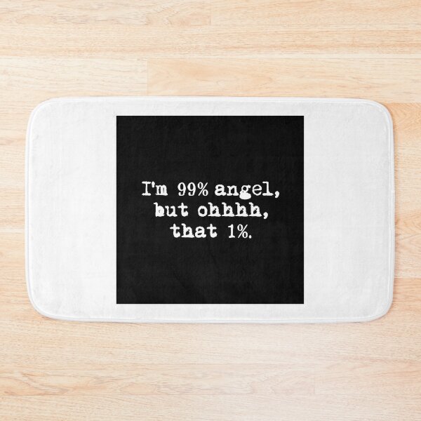 Item preview, I'M 99% ANGEL, BUT OH THAT 1%. black box / Cool and Funny quotes designed and sold by DRK7DSGN.