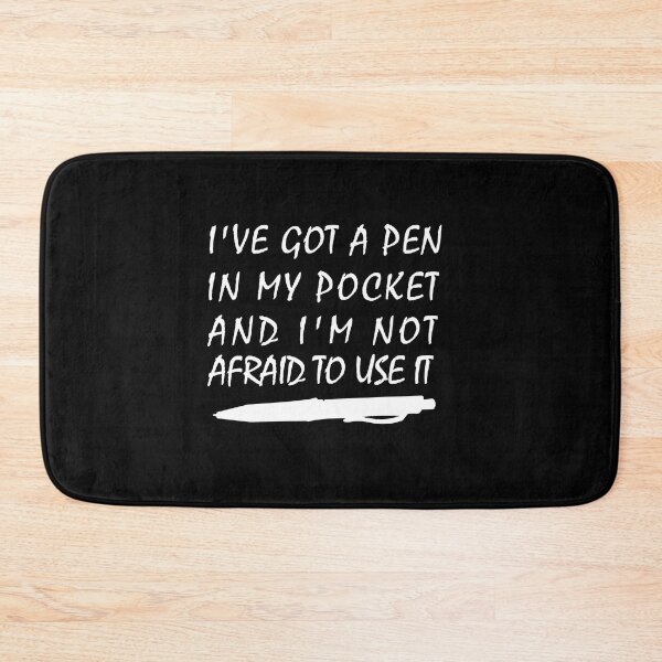 Item preview, I've got a pen in my pocket, I've Got A Pen In My Pocket And I'm Not Afraid To Use It designed and sold by RedArtsDesign.