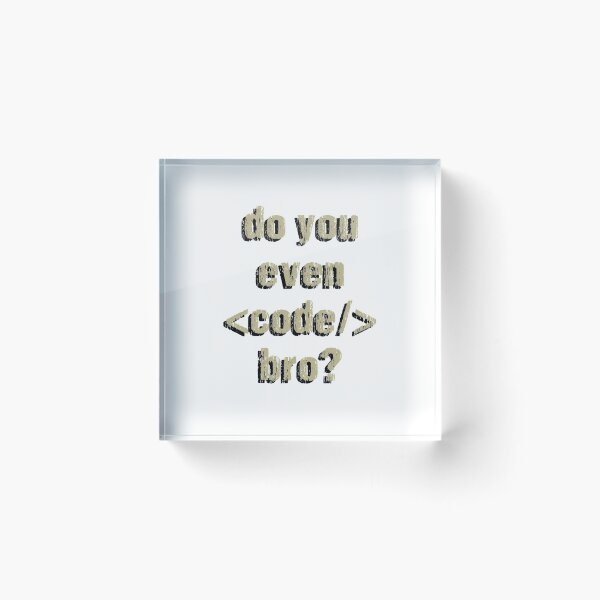 Item preview, Do You Even <code/> Bro? designed and sold by stuch75.
