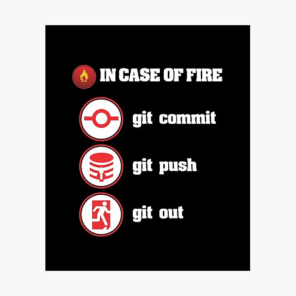 Item preview, In Case Of Fire Git Commit Git Push Git Out designed and sold by stuch75.