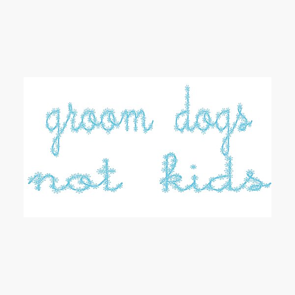 Item preview, Groom Dogs Not Kids designed and sold by designreb.