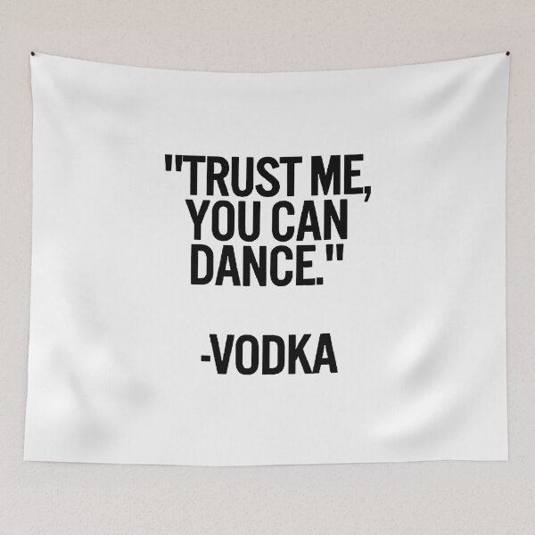 Item preview, TRUST ME, YOU CAN DANCE. VODKA black / Cool and Funny quotes designed and sold by DRK7DSGN.