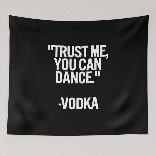 Item preview, TRUST ME, YOU CAN DANCE. VODKA white / Cool and Funny quotes designed and sold by DRK7DSGN.