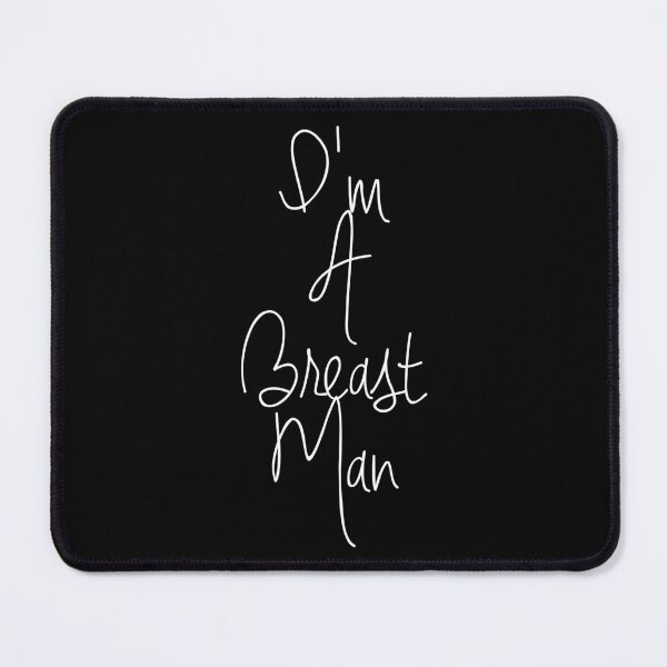 Item preview, I'm a Breast Man Simple Text Funny Lyric Pun designed and sold by PunnyLyrics.