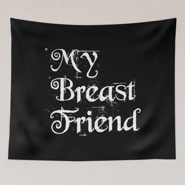 Item preview, My Breast Friend Simple Text Funny Lyric Pun designed and sold by PunnyLyrics.