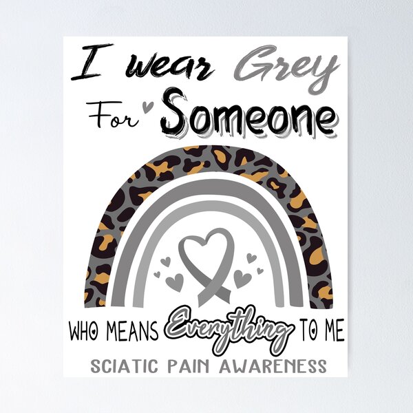 Item preview, Sciatic Pain Awareness I Wear Grey for Someone Who Means Everything To Me designed and sold by GennieShop.