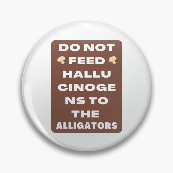 Item preview, Do Not Feed Hallucinogens to The Alligators designed and sold by khadijat297.